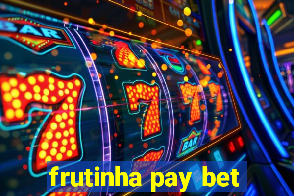 frutinha pay bet